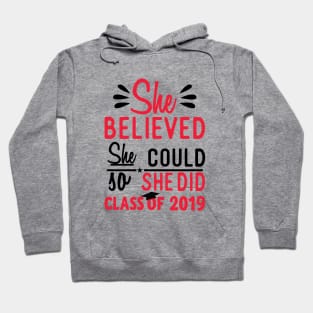 She Believed She Could So She Did Class fo 2019 Hoodie